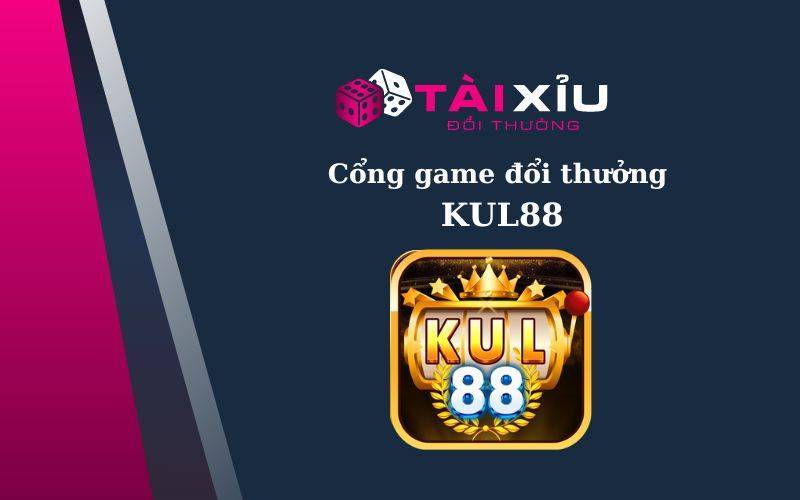 Cổng game đổi thưởng Kul88