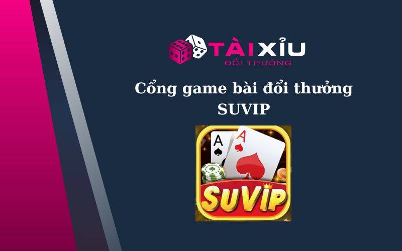 Link tải Suvip - game bài đổi thưởng uy tín